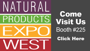 Natural Products Expo West - Come Visit Us at Booth #225! Click for Information.